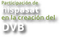 Participación de Hispasat en la creación del DVB