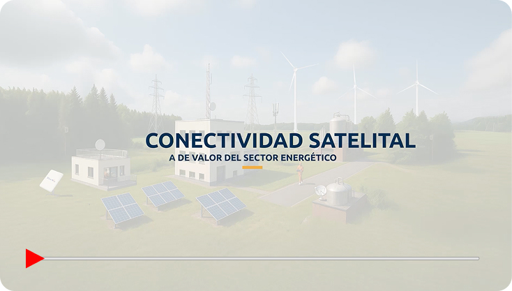 Conectividad Satelital de valor del sector energético